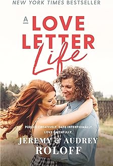 Image of A Love Letter Life: Pursue Creatively. Date Intentionally. Love Faithfully.